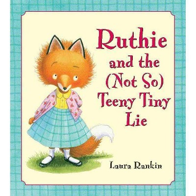 Ruthie and the (Not So) Teeny Tiny Lie - by  Laura Rankin (Hardcover)