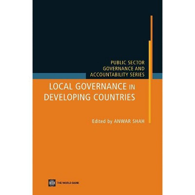 Local Governance in Developing Countries - (Public Sector Governance and Accountability) by  Anwar Shah (Paperback)