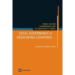 Local Governance in Developing Countries - (Public Sector Governance and Accountability) by  Anwar Shah (Paperback) - 1 of 1