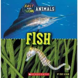 Fish (Wild World: Fast and Slow Animals) - by  Eric Geron (Hardcover) - 1 of 1