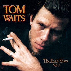 Tom Waits - The Early Years, Vol. 2 - 1 of 1