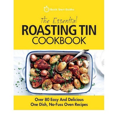 The Essential Roasting Tin Cookbook - by  Quick Start Guides (Paperback)