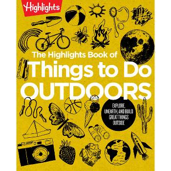 The Highlights Book of Things to Do Outdoors - (Highlights Books of Doing) (Paperback)