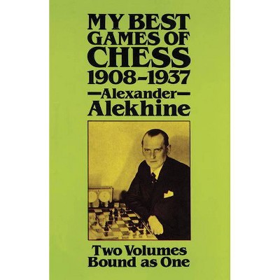 My Best Games Of Chess, 1908-1937 - (dover Chess) By Alexander Alekhine (paperback) : Target