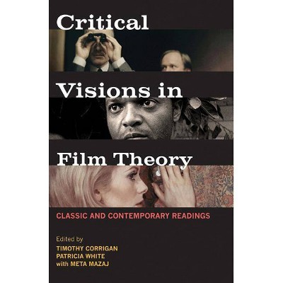 Critical Visions in Film Theory - by  Timothy Corrigan & Patricia White & Meta Mazaj (Paperback)