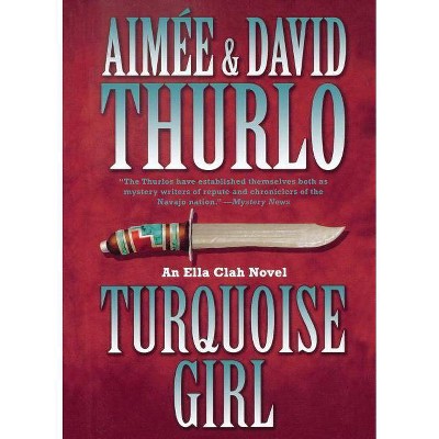 Turquoise Girl - (Ella Clah) by  Aimée Thurlo & David Thurlo (Paperback)