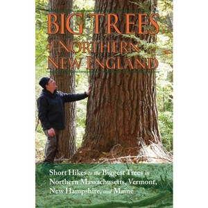 Big Trees of Northern New England - by  Kevin Martin (Paperback) - 1 of 1