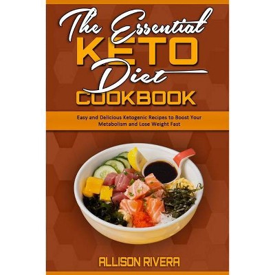 The Essential Keto Diet Cookbook - by  Allison Rivera (Paperback)