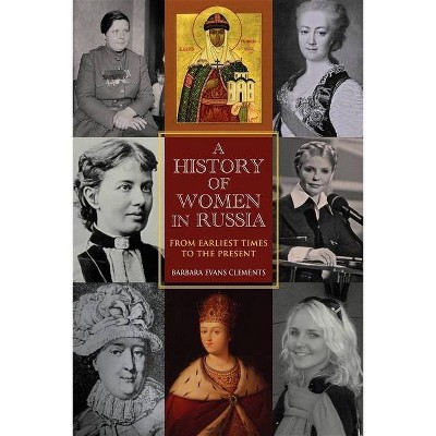 A History of Women in Russia - by  Barbara Evans Clements (Paperback)