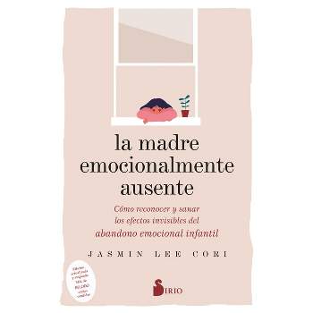 Madre Emocionalmente Ausente, La - by  Jasmin Lee Cori (Paperback)