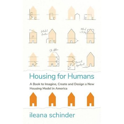 Housing for Humans - by  Ileana Schinder (Paperback)