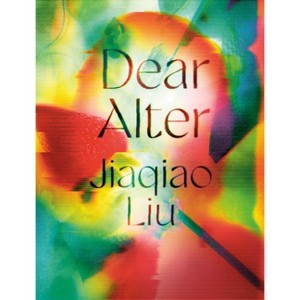 Dear Alter - by  Jiaqiao Liu (Paperback) - 1 of 1