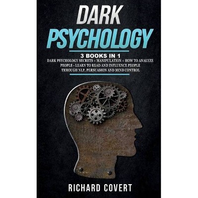 Dark Psychology - by  Richard Covert (Hardcover)