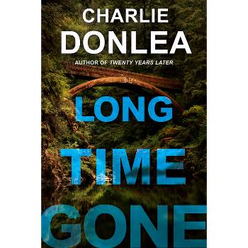 Long Time Gone - by  Charlie Donlea (Hardcover)