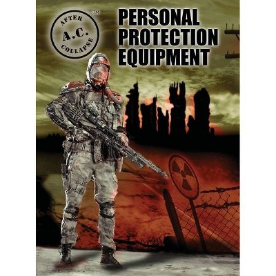 A.C. After Collapse Personal Protection Equipment - by  Justin Oldham (Hardcover)