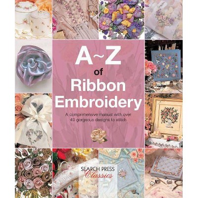 A-Z of Ribbon Embroidery - (A-Z of Needlecraft) (Paperback)
