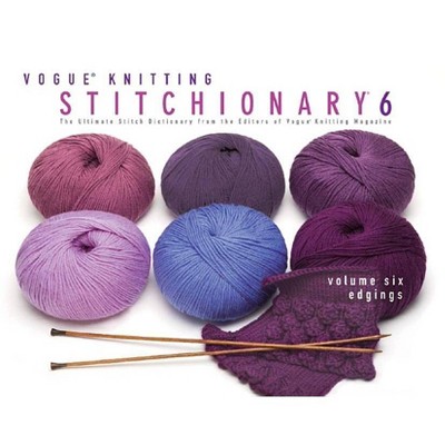 Vogue(r) Knitting Stitchionary(r) Volume Six: Edgings - (Vogue Knitting Stitchionary) by  Vogue Knitting Magazine (Hardcover)