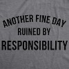 Another Fine Day Ruined By Responsibility T Shirt Funny Adulting Tee - Crazy Dog Men's T Shirt - 2 of 4