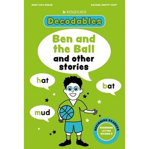 Kingfisher Decodables Ben and the Ball: Beginning Letters II - (Decodables Kingfisher Learning) (Paperback) - 1 of 1