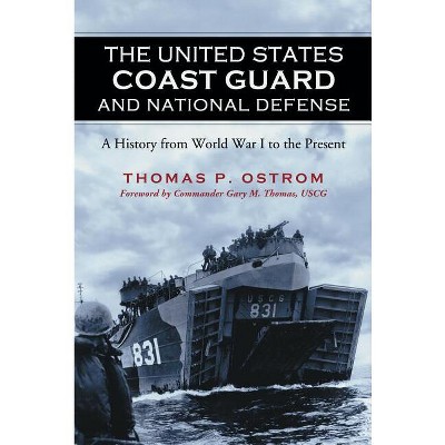 The United States Coast Guard and National Defense - by  Thomas P Ostrom (Paperback)