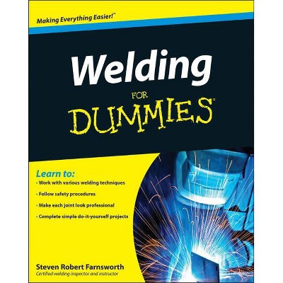 Welding for Dummies - (For Dummies) by  Steven Robert Farnsworth (Paperback)