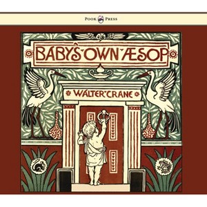 Baby's Own Aesop - Being the Fables Condensed in Rhyme with Portable Morals - Illustrated by Walter Crane - (Hardcover) - 1 of 1