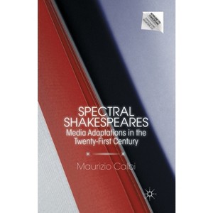 Spectral Shakespeares - (Reproducing Shakespeare) by  M Calbi (Paperback) - 1 of 1