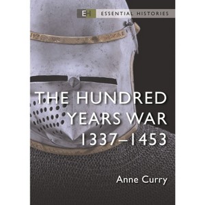 The Hundred Years War - (Essential Histories (Osprey Publishing)) by  Anne Curry (Paperback) - 1 of 1