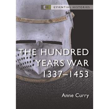 The Hundred Years War - (Essential Histories (Osprey Publishing)) by  Anne Curry (Paperback)
