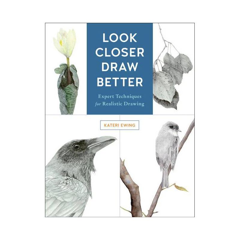 Look Closer, Draw Better - by  Kateri Ewing (Paperback), 1 of 2