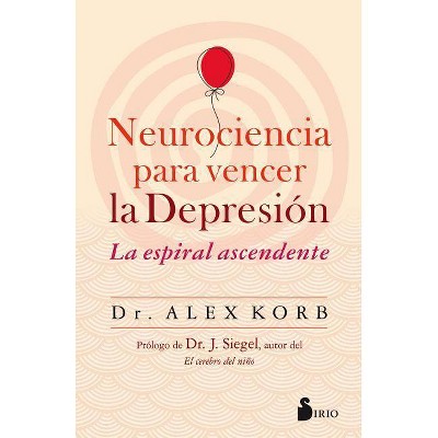 Neurociencia Para Vencer La Depresion - by  Alex Korb (Paperback)