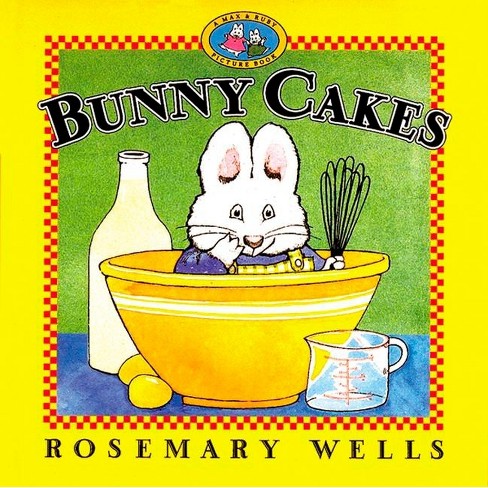 Bunny Cakes ( Max and Ruby) (Reprint) (Paperback) by Rosemary Wells - image 1 of 1
