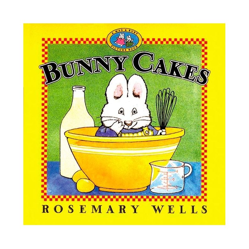 Bunny Cakes ( Max and Ruby) (Reprint) (Paperback) by Rosemary Wells, 1 of 2