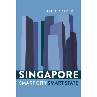 Singapore - by  Kent E Calder (Paperback)