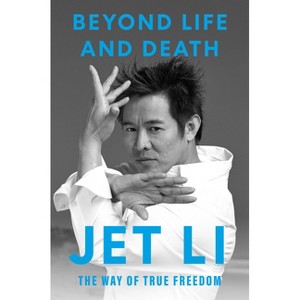 Beyond Life and Death - by  Jet Li (Hardcover) - 1 of 1