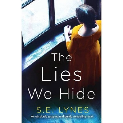 The Lies We Hide - by  S E Lynes (Paperback)