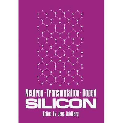 Neutron-Transmutation-Doped Silicon - by  Jens Guldberg (Paperback)