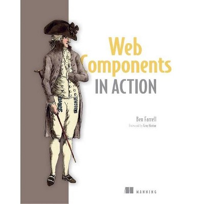 Web Components in Action - by  Ben Farrell (Paperback)