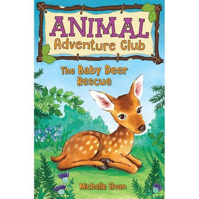 The Baby Deer Rescue - (Animal Adventure Club) by  Michelle Sloan (Paperback)