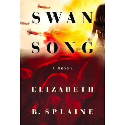 Swan Song - by  Elizabeth B Splaine (Paperback)