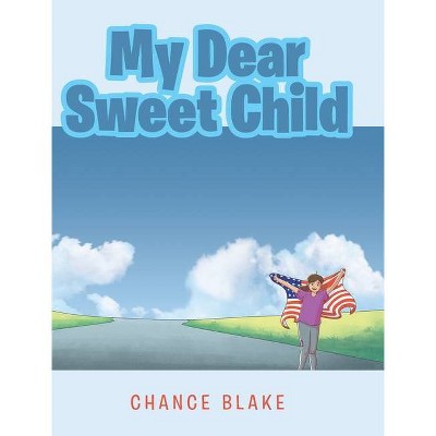 My Dear Sweet Child - by  Chance Blake (Hardcover)