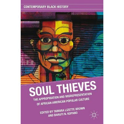 Soul Thieves - (Contemporary Black History) by  T Brown & B Kopano (Paperback)