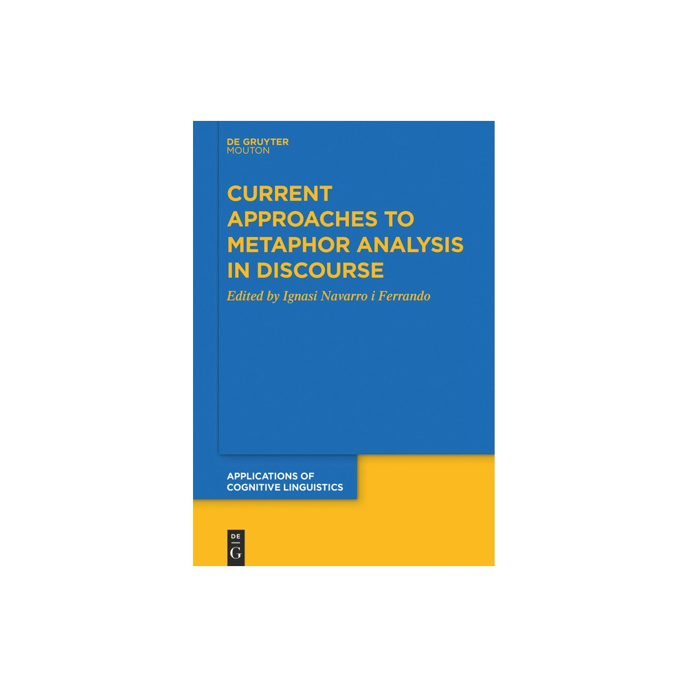 Current Approaches to Metaphor Analysis in Discourse - (Applications of Cognitive Linguistics [Acl]) by Ignasi Navarro I Ferrando (Paperback)