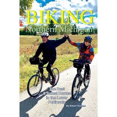 Biking Northern Michigan - 3rd Edition by  Robert Downes (Paperback)