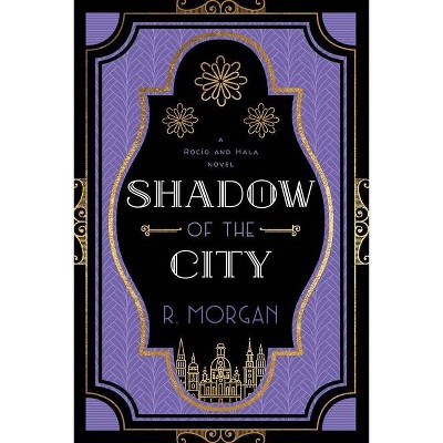 Shadow of the City - (A Rocío and Hala Novel) by  R Morgan (Paperback)