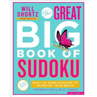 Will Shortz Presents the Great Big Book of Sudoku Volume 2 - (Paperback)