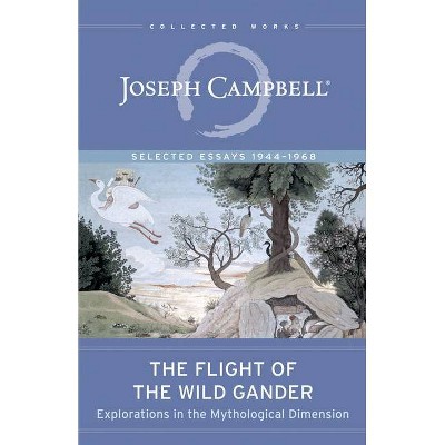 The Flight of the Wild Gander - (Collected Works of Joseph Campbell) by  Joseph Campbell (Paperback)