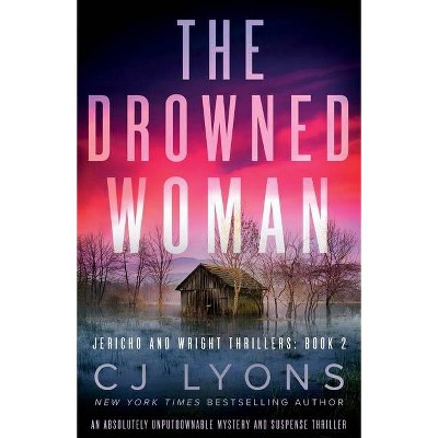 The Drowned Woman - (Jericho and Wright Thrillers) by  Cj Lyons (Paperback)