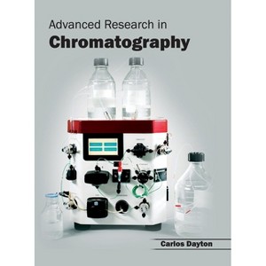 Advanced Research in Chromatography - by  Carlos Dayton (Hardcover) - 1 of 1