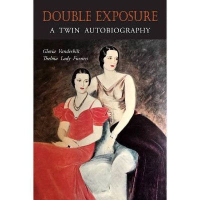 Double Exposure - by  Gloria Vanderbilt & Thelma Lady Furness (Paperback)